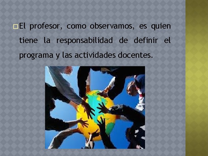 � El profesor, como observamos, es quien tiene la responsabilidad de definir el programa