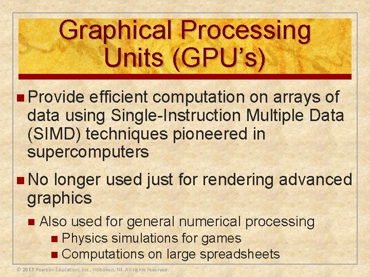 Graphical Processing Units (GPU’s) n Provide efficient computation on arrays of data using Single-Instruction