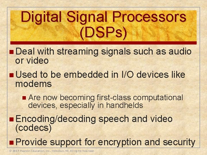 Digital Signal Processors (DSPs) n Deal with streaming signals such as audio or video