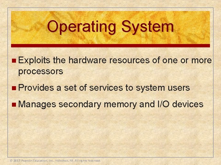 Operating System n Exploits the hardware resources of one or more processors n Provides