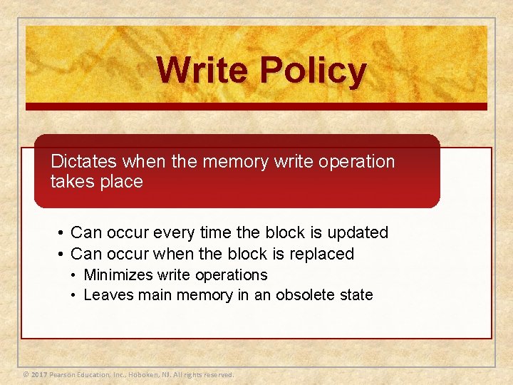 Write Policy Dictates when the memory write operation takes place • Can occur every