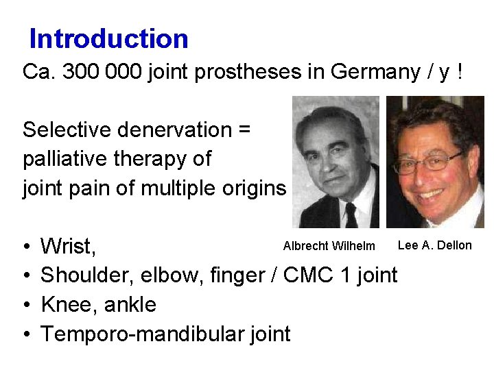 Introduction Ca. 300 000 joint prostheses in Germany / y ! Selective denervation =