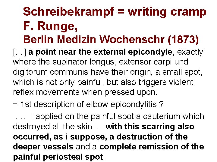 Schreibekrampf = writing cramp F. Runge, Berlin Medizin Wochenschr (1873) […] a point near