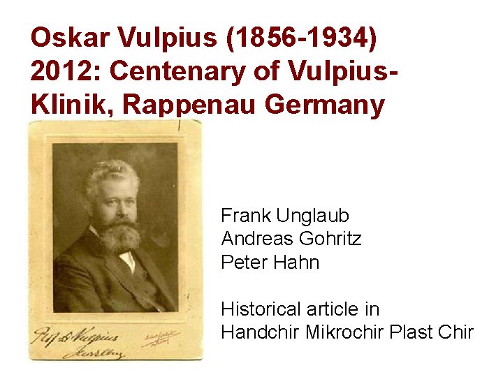 Oskar Vulpius (1856 1934) 2012: Centenary of Vulpius Klinik, Rappenau Germany Frank Unglaub Andreas