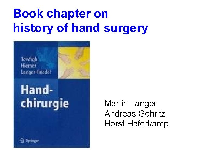 Book chapter on history of hand surgery Martin Langer Andreas Gohritz Horst Haferkamp 