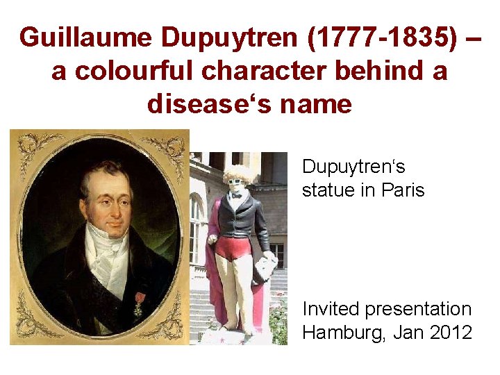 Guillaume Dupuytren (1777 1835) – a colourful character behind a disease‘s name Dupuytren‘s statue