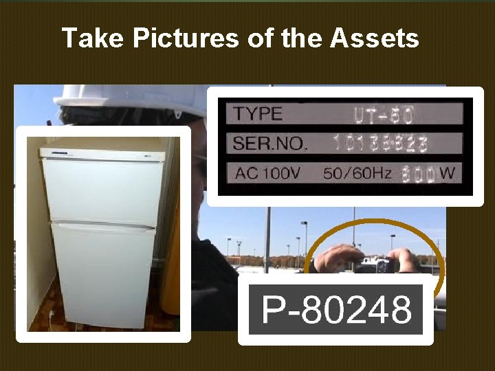 Take Pictures of the Assets 