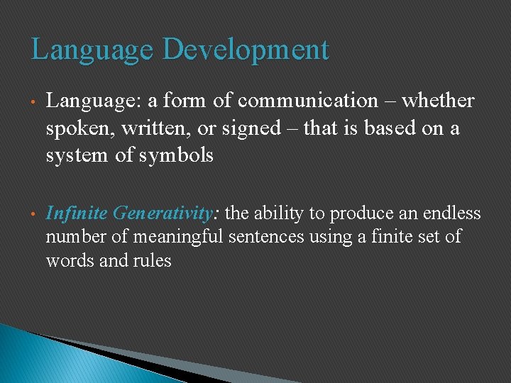 Language Development • Language: a form of communication – whether spoken, written, or signed