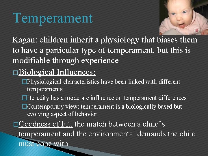 Temperament Kagan: children inherit a physiology that biases them to have a particular type