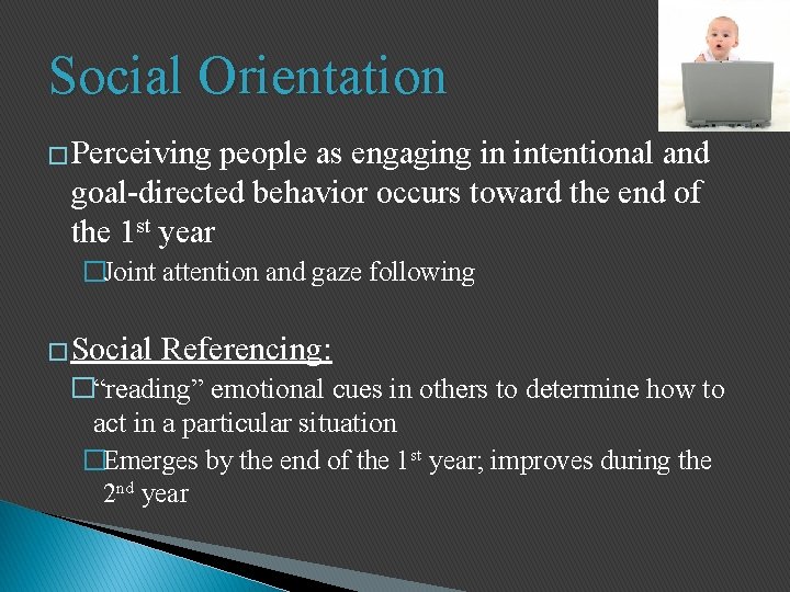 Social Orientation � Perceiving people as engaging in intentional and goal-directed behavior occurs toward