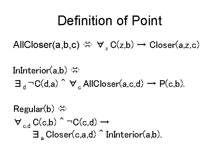 Definition of Point All. Closer(a, b, c) ∀z C(z, b) → Closer(a, z, c)