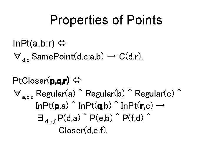Properties of Points In. Pt(a, b; r) ∀d, c Same. Point(d, c; a, b)