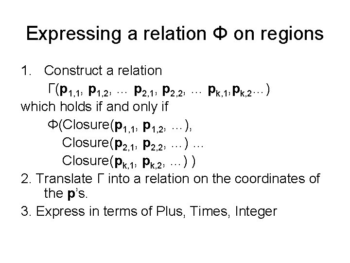 Expressing a relation Φ on regions 1. Construct a relation Γ(p 1, 1, p