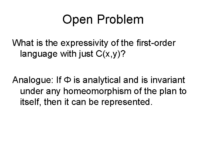 Open Problem What is the expressivity of the first-order language with just C(x, y)?