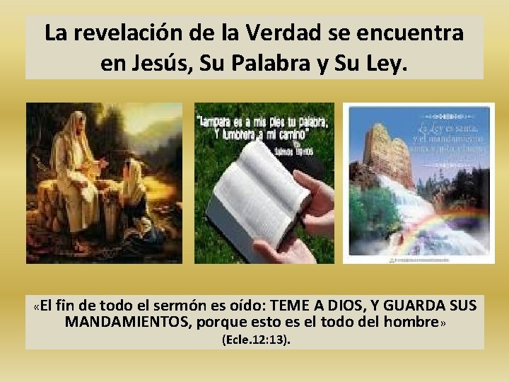 La revelación de la Verdad se encuentra en Jesús, Su Palabra y Su Ley.
