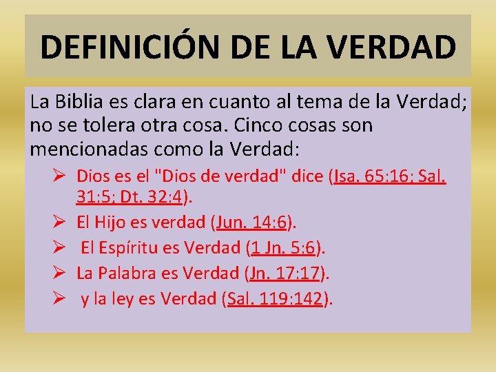 DEFINICIÓN DE LA VERDAD La Biblia es clara en cuanto al tema de la
