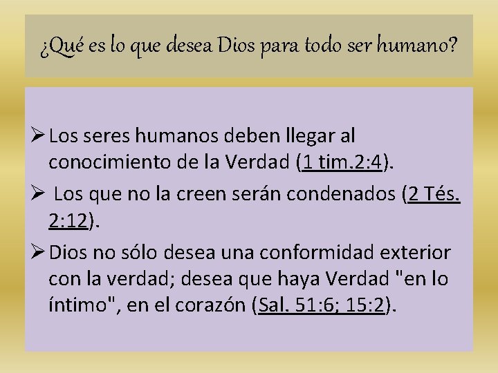 ¿Qué es lo que desea Dios para todo ser humano? Ø Los seres humanos