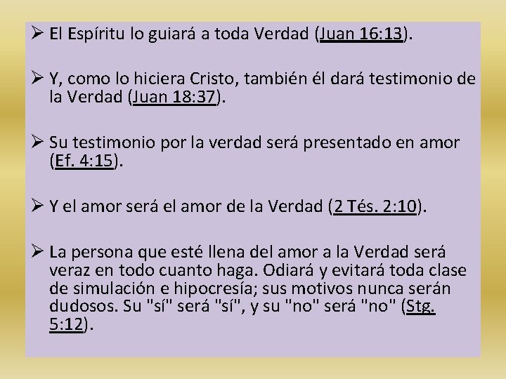 Ø El Espíritu lo guiará a toda Verdad (Juan 16: 13). Ø Y, como
