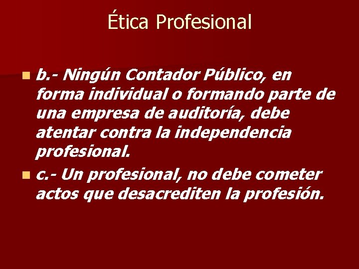 Ética Profesional n b. - Ningún Contador Público, en forma individual o formando parte