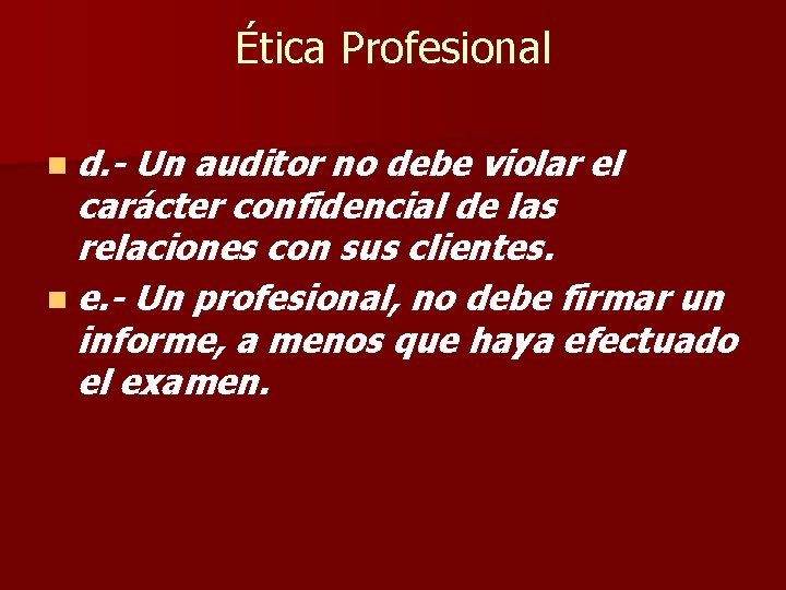 Ética Profesional n d. - Un auditor no debe violar el carácter confidencial de