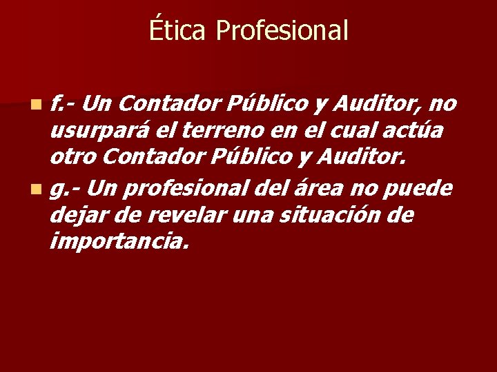 Ética Profesional n f. - Un Contador Público y Auditor, no usurpará el terreno