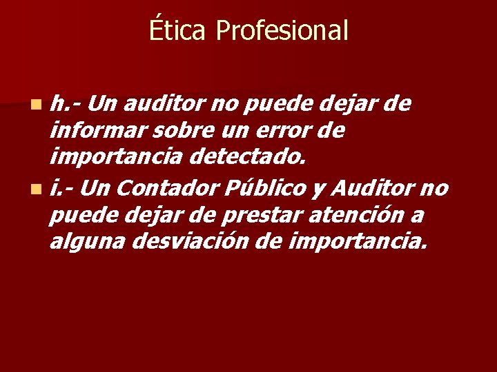 Ética Profesional n h. - Un auditor no puede dejar de informar sobre un