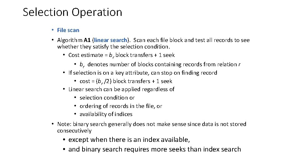 Selection Operation • File scan • Algorithm A 1 (linear search). Scan each file