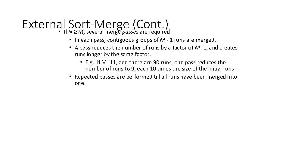 External Sort-Merge (Cont. ) • If N M, several merge passes are required. •