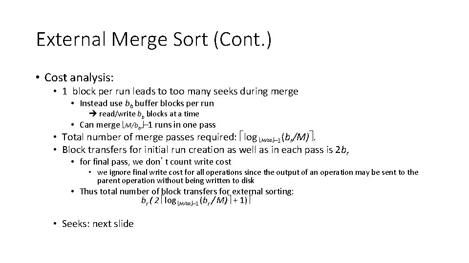 External Merge Sort (Cont. ) • Cost analysis: • 1 block per run leads