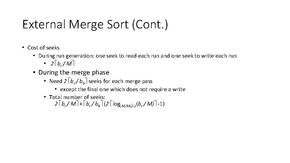 External Merge Sort (Cont. ) • Cost of seeks • During run generation: one