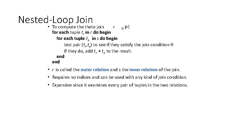 Nested-Loop Join • To compute theta join r s for each tuple tr in