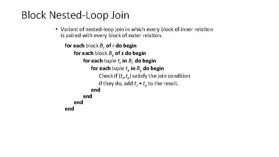 Block Nested-Loop Join • Variant of nested-loop join in which every block of inner