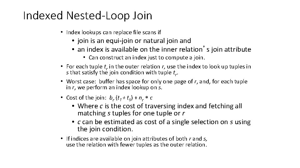 Indexed Nested-Loop Join • Index lookups can replace file scans if • join is