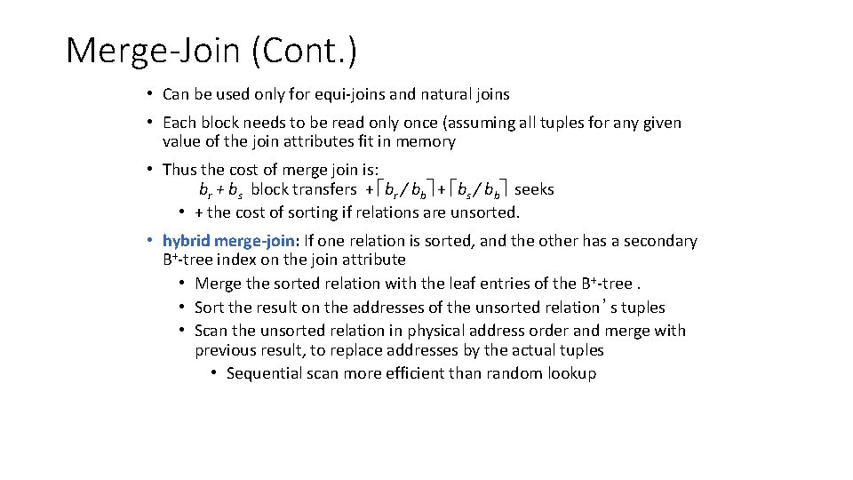 Merge-Join (Cont. ) • Can be used only for equi-joins and natural joins •