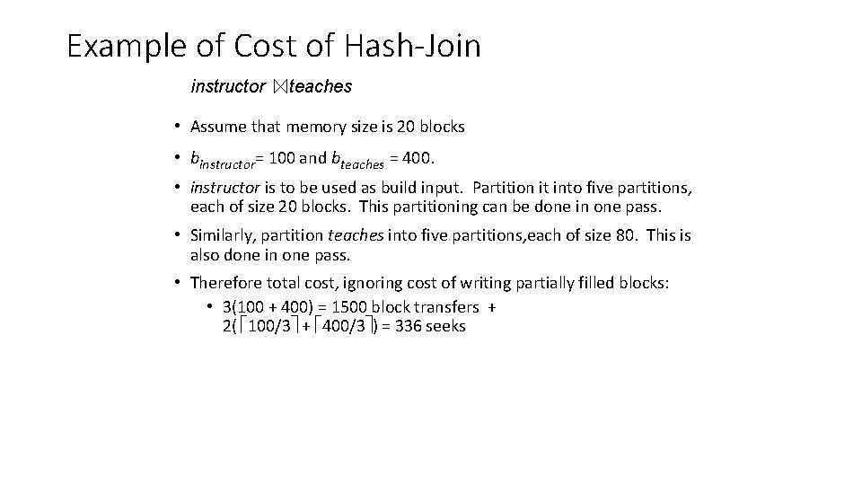 Example of Cost of Hash-Join instructor teaches • Assume that memory size is 20