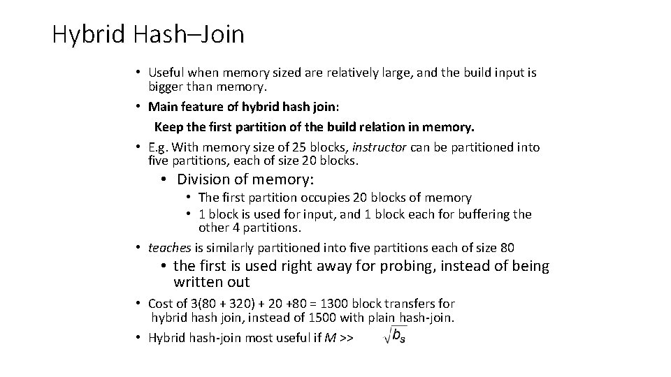 Hybrid Hash–Join • Useful when memory sized are relatively large, and the build input