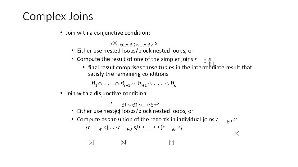 Complex Joins • Join with a conjunctive condition: r 1 2. . . n