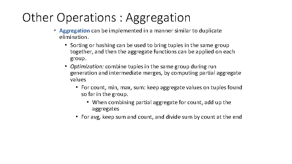 Other Operations : Aggregation • Aggregation can be implemented in a manner similar to