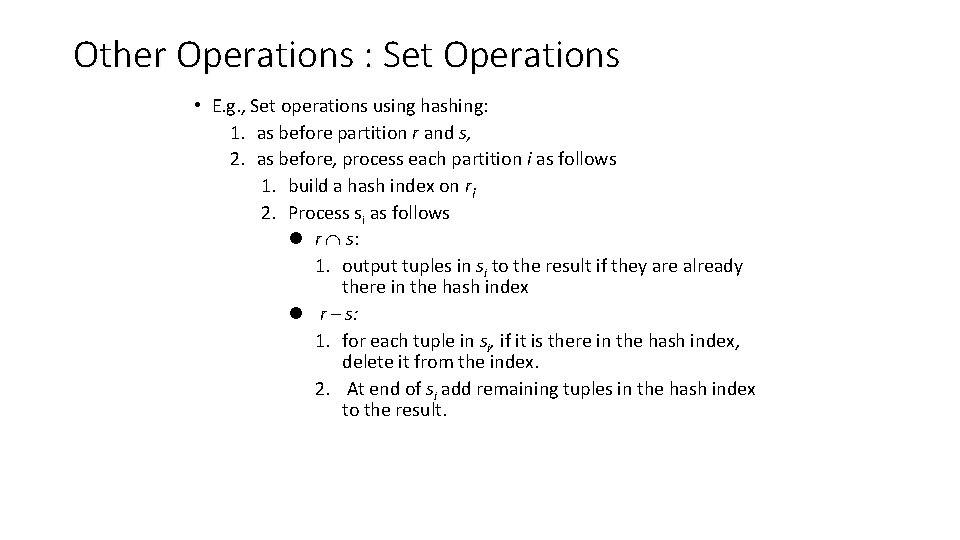 Other Operations : Set Operations • E. g. , Set operations using hashing: 1.