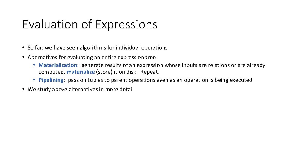 Evaluation of Expressions • So far: we have seen algorithms for individual operations •