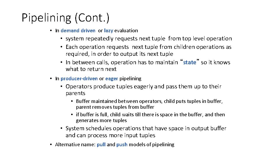 Pipelining (Cont. ) • In demand driven or lazy evaluation • system repeatedly requests