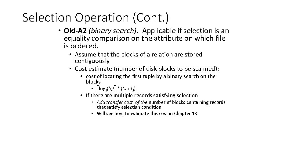 Selection Operation (Cont. ) • Old-A 2 (binary search). Applicable if selection is an