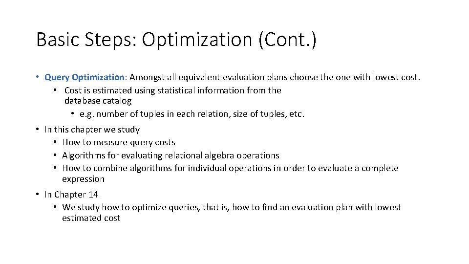 Basic Steps: Optimization (Cont. ) • Query Optimization: Amongst all equivalent evaluation plans choose