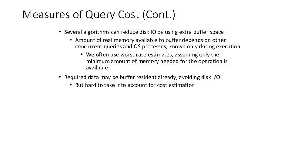 Measures of Query Cost (Cont. ) • Several algorithms can reduce disk IO by