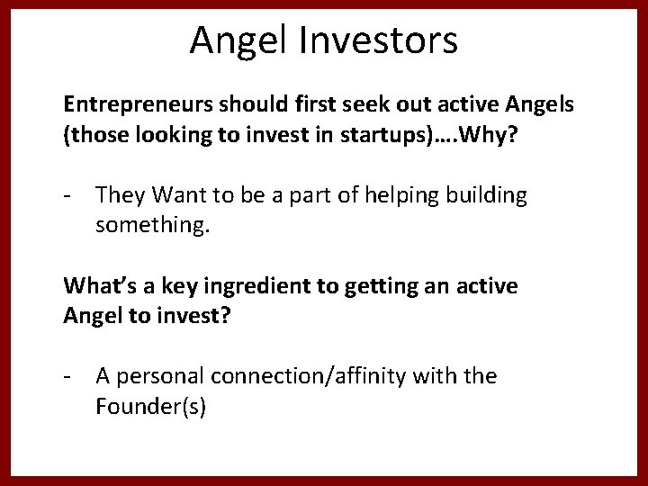 Angel Investors Entrepreneurs should first seek out active Angels (those looking to invest in