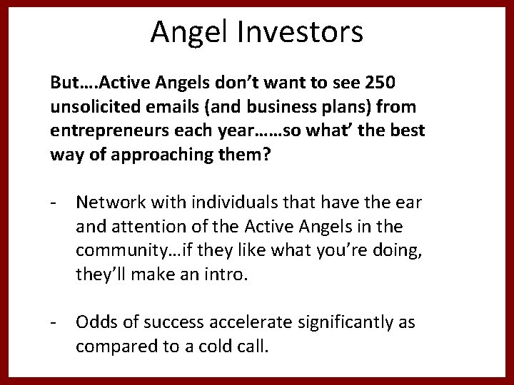 Angel Investors But…. Active Angels don’t want to see 250 unsolicited emails (and business