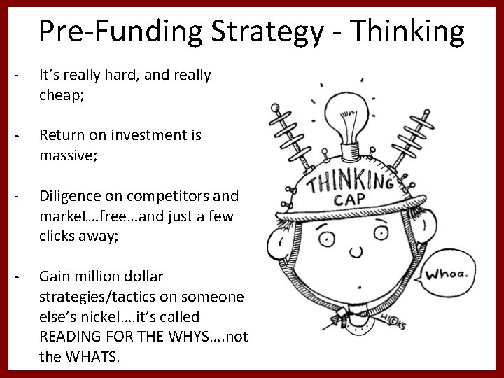 Pre-Funding Strategy - Thinking - It’s really hard, and really cheap; - Return on