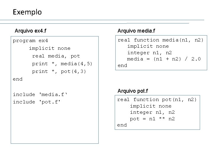 Exemplo Arquivo ex 4. f program ex 4 implicit none real media, pot print