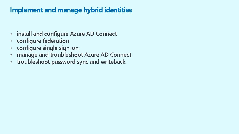 Implement and manage hybrid identities • • • install and configure Azure AD Connect