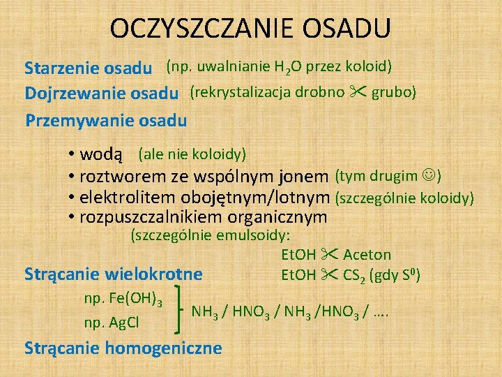 OCZYSZCZANIE OSADU Starzenie osadu (np. uwalnianie H 2 O przez koloid) Dojrzewanie osadu (rekrystalizacja